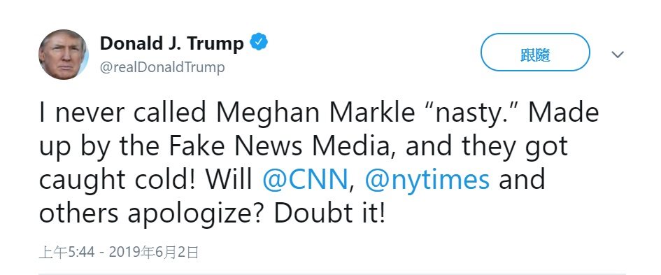 川普於推特發文表示，他從來沒有說過梅根惡劣 ，這是媒體捏造的假新聞…他也不認為有線電視新聞網（CNN）、紐約時報（The New York Times）等媒體會道歉。   圖：翻攝自川普推特